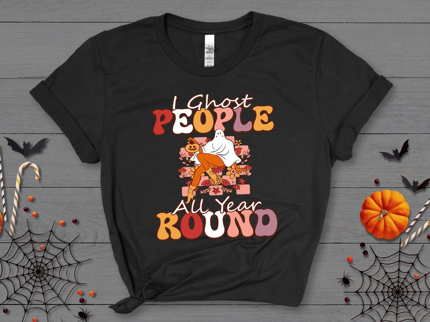 โI Ghost People All Year Roundโ Humorous Shirt ๐ป๐