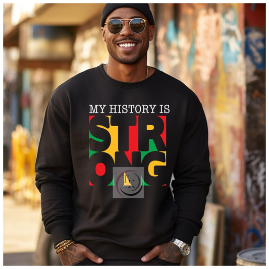 My History Is Strong Sweatshirt